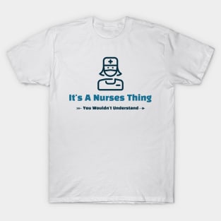 It's A Nurses Thing - funny design T-Shirt